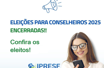 IPRESF homologa eleição dos Conselheiros para os Conselhos Administrativo e Fiscal – Biênio 2025/2027