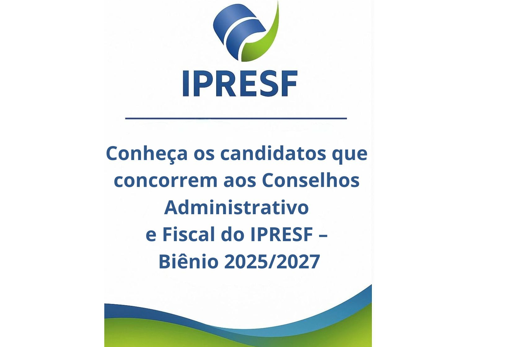 Divulgação dos Candidatos Inscritos – Eleição dos Conselhos Administrativo e Fiscal do IPRESF (Biênio 2025/2027)